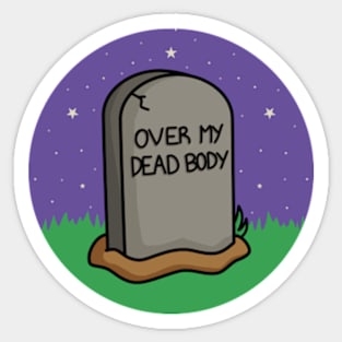 Over My Dead Body Sticker